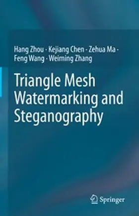 Zhou / Chen / Ma |  Triangle Mesh Watermarking and Steganography | eBook | Sack Fachmedien