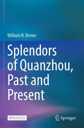 Brown |  Splendors of Quanzhou, Past and Present | Buch |  Sack Fachmedien