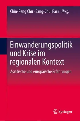 Chu / Park |  Einwanderungspolitik und Krise im regionalen Kontext | Buch |  Sack Fachmedien