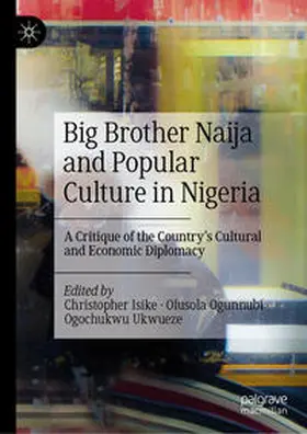 Isike / Ogunnubi / Ukwueze | Big Brother Naija and Popular Culture in Nigeria | E-Book | sack.de