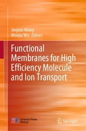 Wang / Wu |  Functional Membranes for High Efficiency Molecule and Ion Transport | eBook | Sack Fachmedien