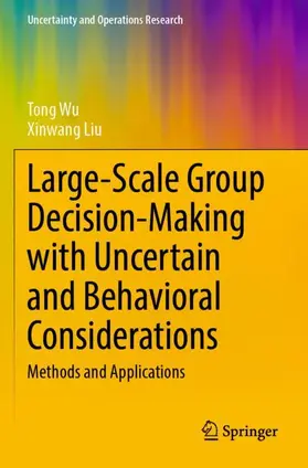 Liu / Wu |  Large-Scale Group Decision-Making with Uncertain and Behavioral Considerations | Buch |  Sack Fachmedien