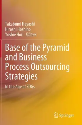 Hayashi / Hoshino / Hori |  Base of the Pyramid and Business Process Outsourcing Strategies | Buch |  Sack Fachmedien