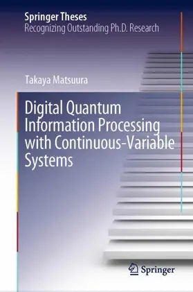 Matsuura |  Digital Quantum Information Processing with Continuous-Variable Systems | Buch |  Sack Fachmedien