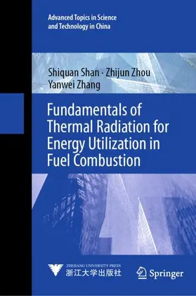 Shan / Zhang / Zhou |  Fundamentals of Thermal Radiation for Energy Utilization in Fuel Combustion | Buch |  Sack Fachmedien