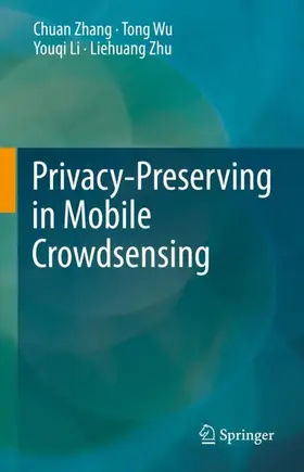 Zhang / Zhu / Wu |  Privacy-Preserving in Mobile Crowdsensing | Buch |  Sack Fachmedien