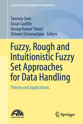 Som / Castillo / Tiwari | Fuzzy, Rough and Intuitionistic Fuzzy Set Approaches for Data Handling | E-Book | sack.de