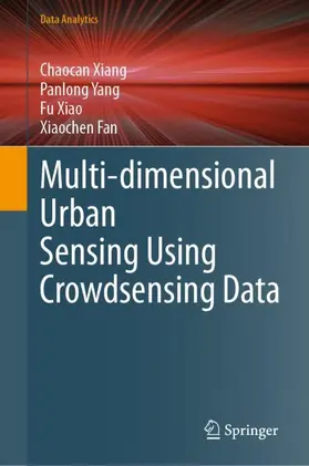 Xiang / Fan / Yang |  Multi-dimensional Urban Sensing Using Crowdsensing Data | Buch |  Sack Fachmedien