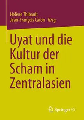 Thibault / Caron |  Uyat und die Kultur der Scham in Zentralasien | eBook | Sack Fachmedien
