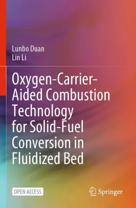 Li / Duan |  Oxygen-Carrier-Aided Combustion Technology for Solid-Fuel Conversion in Fluidized Bed | Buch |  Sack Fachmedien