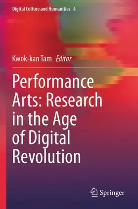 Tam |  Performance Arts: Research in the Age of Digital Revolution | Buch |  Sack Fachmedien