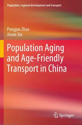 Xie / Zhao |  Population Aging and Age-Friendly Transport in China | Buch |  Sack Fachmedien