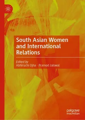 Ojha / Jaiswal | South Asian Women and International Relations | Buch | 978-981-19-9425-8 | sack.de