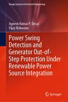 Desai / Makwana |  Power Swing Detection and Generator Out-of-Step Protection Under Renewable Power Source Integration | eBook | Sack Fachmedien