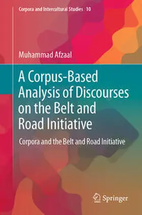 Afzaal |  A Corpus-Based Analysis of Discourses on the Belt and Road Initiative | eBook | Sack Fachmedien