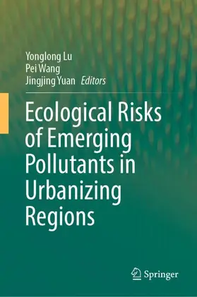 Lu / Wang / Yuan | Ecological Risks of Emerging Pollutants in Urbanizing Regions | Buch | 978-981-19-9629-0 | sack.de