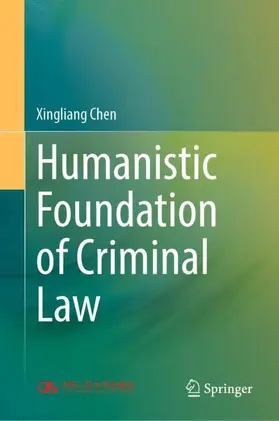 Chen | Humanistic Foundation of Criminal Law | Buch | 978-981-19-9763-1 | www2.sack.de