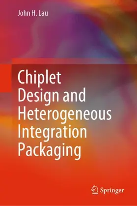 Lau |  Chiplet Design and Heterogeneous Integration Packaging | Buch |  Sack Fachmedien