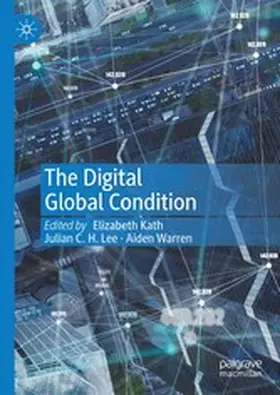 Kath / Lee / Warren |  The Digital Global Condition | eBook | Sack Fachmedien