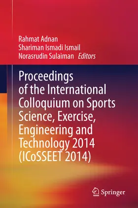 Adnan / Ismail / Sulaiman |  Proceedings of the International Colloquium on Sports Science, Exercise, Engineering and Technology 2014 (ICoSSEET 2014) | eBook | Sack Fachmedien