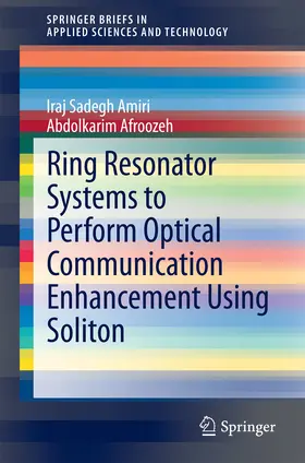 Amiri / Afroozeh | Ring Resonator Systems to Perform Optical Communication Enhancement Using Soliton | E-Book | www2.sack.de