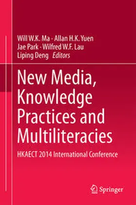 Ma / Yuen / Deng |  New Media, Knowledge Practices and Multiliteracies | Buch |  Sack Fachmedien