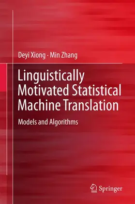 Zhang / Xiong |  Linguistically Motivated Statistical Machine Translation | Buch |  Sack Fachmedien