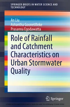 Liu / Goonetilleke / Egodawatta |  Role of Rainfall and Catchment Characteristics on Urban Stormwater Quality | eBook | Sack Fachmedien