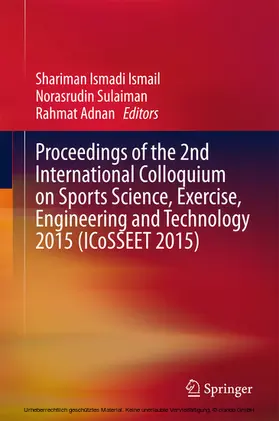 Ismail / Sulaiman / Adnan |  Proceedings of the 2nd International Colloquium on Sports Science, Exercise, Engineering and Technology 2015 (ICoSSEET 2015) | eBook | Sack Fachmedien