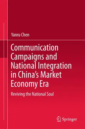 Chen |  Communication Campaigns and National Integration in China's Market Economy Era | Buch |  Sack Fachmedien