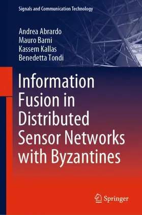 Abrardo / Tondi / Barni |  Information Fusion in Distributed Sensor Networks with Byzantines | Buch |  Sack Fachmedien