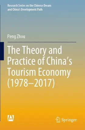 Zhou |  The Theory and Practice of China's Tourism Economy (1978-2017) | Buch |  Sack Fachmedien