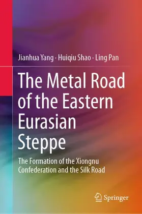 Yang / Pan / Shao |  The Metal Road of the Eastern Eurasian Steppe | Buch |  Sack Fachmedien