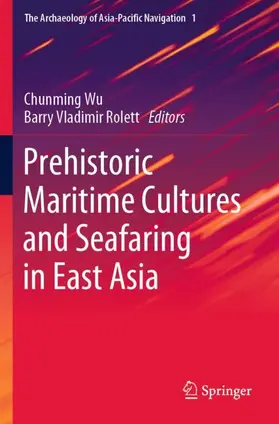 Rolett / Wu |  Prehistoric Maritime Cultures and Seafaring in East Asia | Buch |  Sack Fachmedien