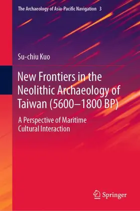 Kuo |  New Frontiers in the Neolithic Archaeology of Taiwan (5600-1800 BP) | Buch |  Sack Fachmedien