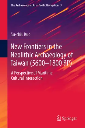 Kuo |  New Frontiers in the Neolithic Archaeology of Taiwan (5600–1800 BP) | eBook | Sack Fachmedien