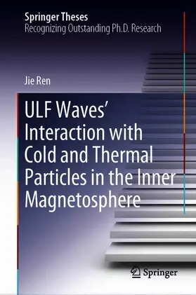 Ren |  ULF Waves' Interaction with Cold and Thermal Particles in the Inner Magnetosphere | Buch |  Sack Fachmedien