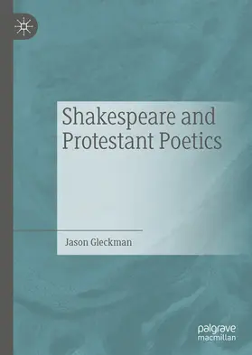 Gleckman | Shakespeare and Protestant Poetics | E-Book | www2.sack.de