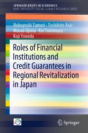 Yamori / Asai / Ojima |  Roles of Financial Institutions and Credit Guarantees in Regional Revitalization in Japan | eBook | Sack Fachmedien