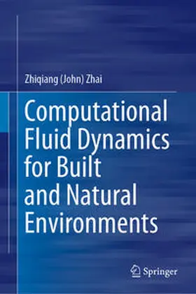 Zhai |  Computational Fluid Dynamics for Built and Natural Environments | Buch |  Sack Fachmedien