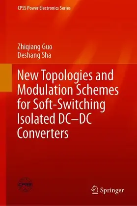 Sha / Guo |  New Topologies and Modulation Schemes for Soft-Switching Isolated DC-DC Converters | Buch |  Sack Fachmedien