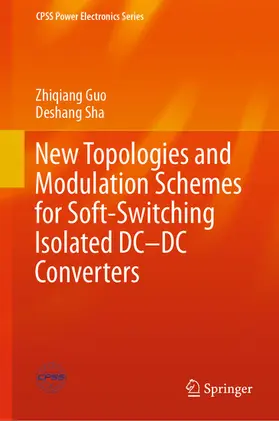 Guo / Sha |  New Topologies and Modulation Schemes for Soft-Switching Isolated DC–DC Converters | eBook | Sack Fachmedien