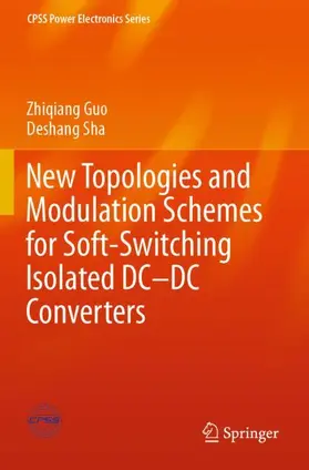 Sha / Guo |  New Topologies and Modulation Schemes for Soft-Switching Isolated DC-DC Converters | Buch |  Sack Fachmedien