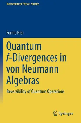 Hiai |  Quantum f-Divergences in von Neumann Algebras | Buch |  Sack Fachmedien