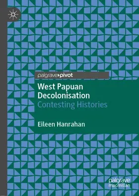 Hanrahan | West Papuan Decolonisation | Buch | 978-981-334-301-6 | sack.de