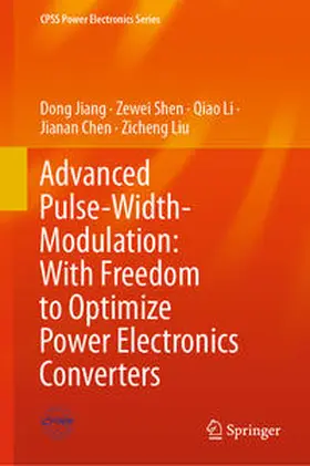 Jiang / Shen / Li |  Advanced Pulse-Width-Modulation: With Freedom to Optimize Power Electronics Converters | eBook | Sack Fachmedien