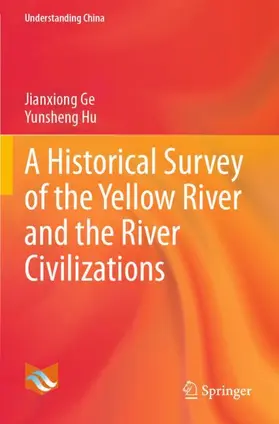 Ge / Hu |  A Historical Survey of the Yellow River and the River Civilizations | Buch |  Sack Fachmedien