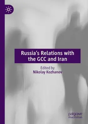Kozhanov |  Russia's Relations with the GCC and Iran | Buch |  Sack Fachmedien
