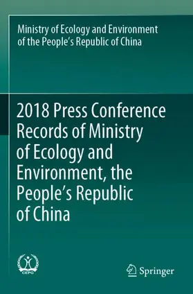 Ministry of Ecology and Environment / Ministry of Ecology and Environment of the People's Republic of China |  2018 Press Conference Records of Ministry of Ecology and Environment, the People's Republic of China | Buch |  Sack Fachmedien