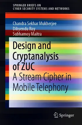 Mukherjee / Roy / Maitra |  Design and Cryptanalysis of ZUC | eBook | Sack Fachmedien